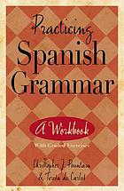 Practicing Spanish grammar : a workbook with graded exercises