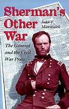 Sherman's other war : the general and the Civil War press