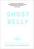 Ghostbelly : [a memoir] by  Elizabeth D Heineman 