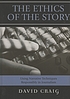 The ethics of the story : using narrative techniques... by  David Craig 