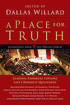 A place for truth : leading thinkers explore life's hardest questions