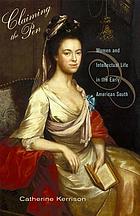 Claiming the pen : women and intellectual life in the early American South