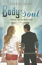 Body & soul : a Ghost and the goth novel