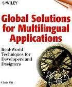 Global solutions for multilingual applications : Real world techniques for developers and designers.