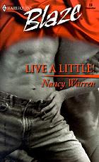Live a little!