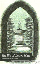 The life of James Watt, with selections from his correspondence.