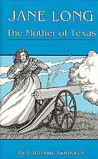 Jane Long, the mother of Texas