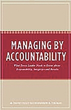 Managing by accountability : what every leader needs to know about responsibility, integrity--and results