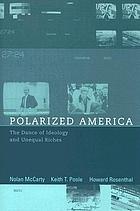 Polarized America : the dance of ideology and unequal riches