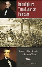 Indian fighters turned American politicians : from military service to public office