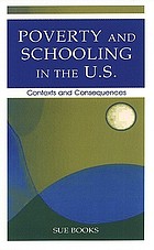 Poverty and schooling in the U.S. : contexts and consequences