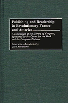 Publishing and readership in Revolutionary France and America : a symposium at the Library of Congress