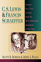 C.S. Lewis & Francis Schaeffer : lessons for a new century from the most influential apologists of our time