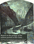 Report on the geology of the eastern portion of the Uinta Mountains and a region of country adjacent thereto. With atlas.