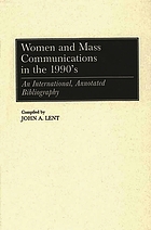 Women and mass communications in the 1990's : an international, annotated bibliography
