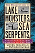 The field guide to lake monsters, sea serpents and other mystery denizens of the deep