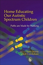 Home educating our autistic spectrum children : paths are made by walking