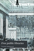 Free public libraries, their organization, uses, and management.
