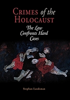 Crimes of the Holocaust : the law confronts hard cases