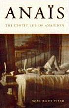 Anaïs : the erotic life of Anaïs Nin