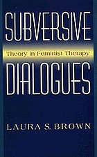 Subversive dialogues : theory in feminist therapy