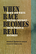 When race becomes real : Black and White writers... door Bernestine Singley