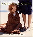 Knitting nature : 39 designs inspired by patterns in nature