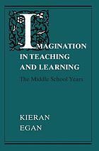 Imagination in teaching and learning : the middle school years
