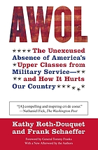 AWOL : the unexcused absence of America's upper classes from the military -- and how it hurts our country