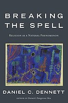 Breaking the spell : religion as a natural phenomenon
