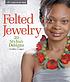 Felted jewelry : 20 stylish designs