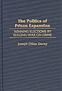 The politics of prison expansion : winning elections... door Joseph Dillon Davey