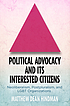 Political advocacy and its interested citizens : neoliberalism, postpluralism, and LGBT organizations
