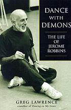 Dance with demons : the life of Jerome Robbins