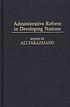 Administrative reform in developing nations door Ali Farazmand