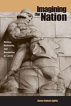 Imagining the nation : history, modernity, and revolution in Latvia