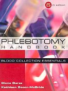 Phlebotomy handbook : blood collection essentials