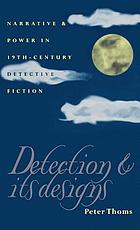 Detection & its designs : narrative & power in 19th-century detective fiction