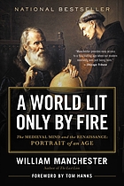 A world lit only by fire : the medieval mind and the Renaissance : portrait of an age