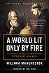 A world lit only by fire : the medieval mind and... by  William Manchester 