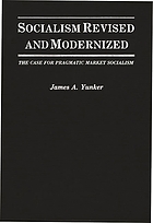 Socialism revised and modernized : the case for pragmatic market socialism
