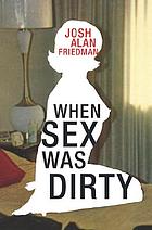 When sex was dirty