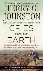 Cries from the earth : the outbreak of the Nez Perce War and the Battle of White Bird Canyon, June 17, 1877