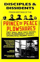 Disciples & dissidents : prison writings of the Prince of Peace Plowshares
