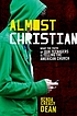 Almost Christian : what the faith of out teenagers... 作者： Kenda Creasy Dean