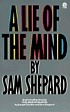 A lie of the mind : a play in three acts. door Sam Shepard