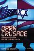 Dark crusade : Christian Zionism and US foreign policy