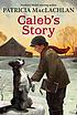 Caleb's story de Patricia MacLachlan
