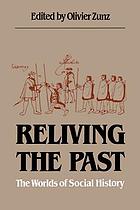 Reliving the past : the worlds of social history