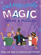 Outrageously magic tricks and puzzles.